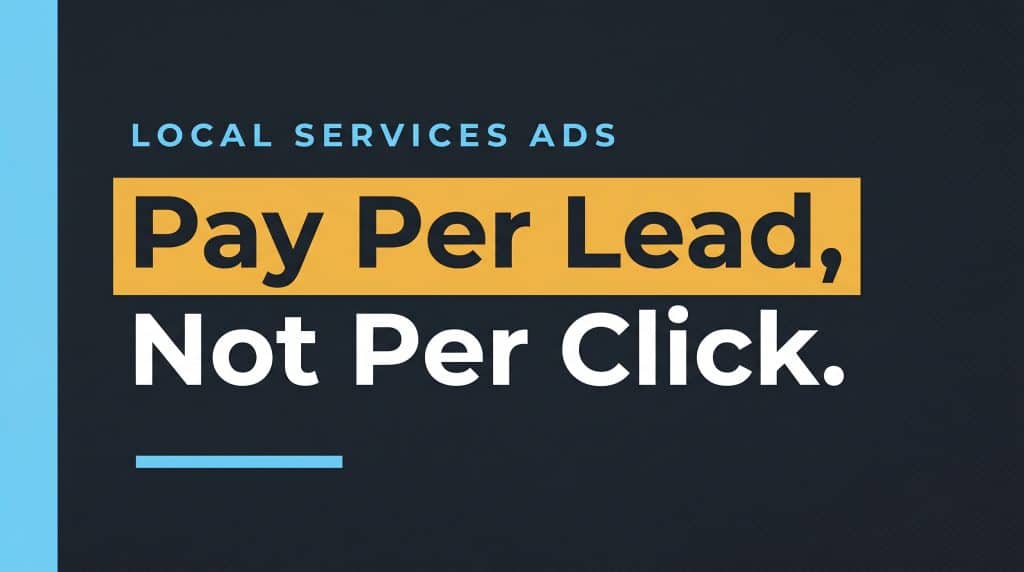 Editorial cover graphic with the headline Pay Per Lead Not Per Click — Google Local Services Ads explained for service businesses