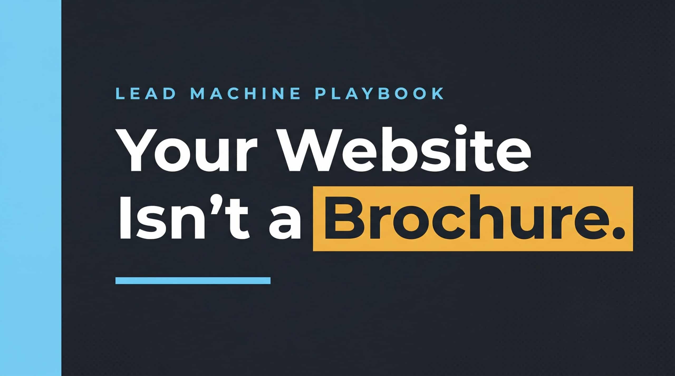 Editorial cover graphic with the headline Your Website Isn't a Brochure — Reach Co lead machine playbook for small business